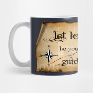 LET LOVE BE YOUR GUIDE Mug